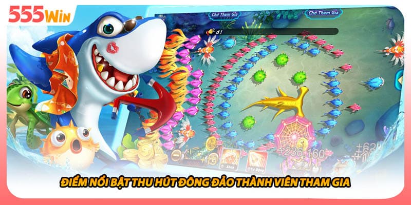 Chúa Tể Đại Dương - Vương Quốc Săn Cá Thưởng Lớn Không Xuể 2 Điểm nổi bật thu hút đông đảo thành viên tham gia