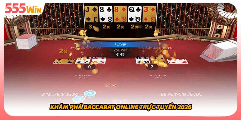 Baccarat Online Sơ Lược Game Bài Đẳng Cấp Trực Tuyến 2026 1 Khám phá baccarat online trực tuyến 2026
