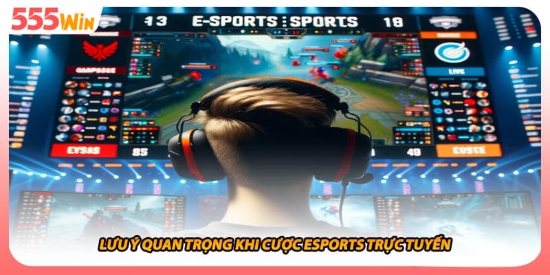 Thể Thao Điện Tử Sảnh Cược Được Game Thủ Bàn Tán Xôn Xao 3 Lưu ý quan trọng khi cược esports trực tuyến