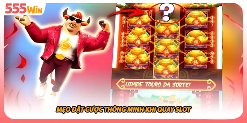Chú Bò May Mắn Bí Kíp Săn Hũ Vàng Siêu Lớn Thu Lợi Tức Thì 3 Mẹo đặt cược thông minh khi quay slot