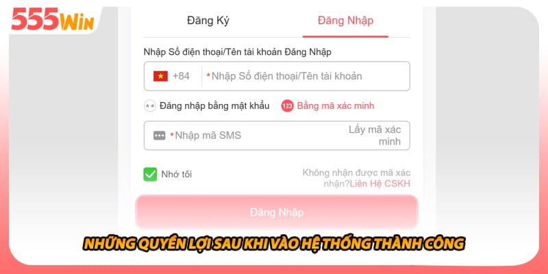 Đăng Nhập 555WIN Hỗ Trợ Truy Cập Trên Các Thiết Bị Tiện Lợi 2 Những quyền lợi sau khi vào hệ thống thành công