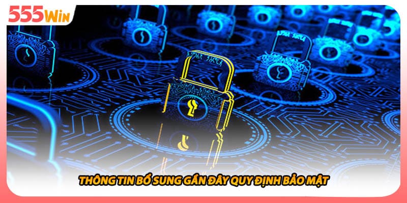 Chính Sách Bảo Mật Với Cam Kết Bảo Vệ Thông Tin Bí Mật 3 Thông tin bổ sung gần đây quy định bảo mật
