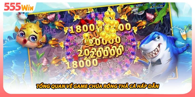 Chúa Rồng Thả Cá 2026 Kiếm Lời Từ Bí Kíp Săn Thưởng Lớn 1 Tổng quan về game chúa rồng thả cá hấp dẫn
